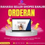 RAHASIA JUALAN DI SHOPEE BANJIR ORDERAN